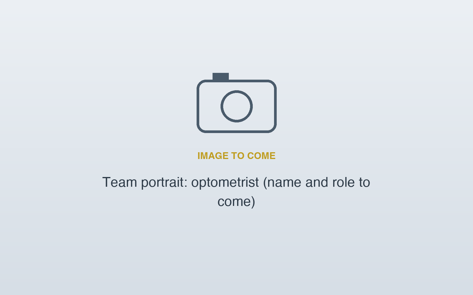 Placeholder – Team portrait: optometrist (name and role to come)